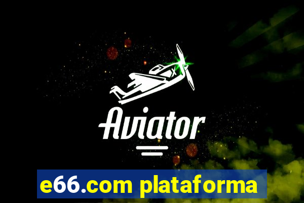 e66.com plataforma